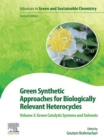 Green Synthetic Approaches for Biologically Relevant Heterocycles : Volume 2: Green Catalytic Systems and Solvents - eBook
