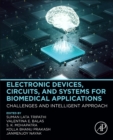 Electronic Devices, Circuits, and Systems for Biomedical Applications : Challenges and Intelligent Approach - Book