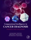 Computational Intelligence in Cancer Diagnosis : Progress and Challenges - Book