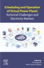 Scheduling and Operation of Virtual Power Plants : Technical Challenges and Electricity Markets - eBook