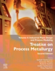 Treatise on Process Metallurgy : Volume 4: Industrial Plant Design and Process Modeling - eBook