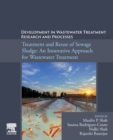 Development in Waste Water Treatment Research and Processes : Treatment and Reuse of Sewage Sludge: An Innovative Approach for Wastewater Treatment - Book