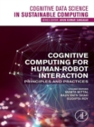 Cognitive Computing for Human-Robot Interaction : Principles and Practices - eBook
