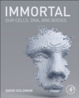Immortal : Our Cells, DNA, and Bodies - Book