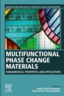 Multifunctional Phase Change Materials : Fundamentals, Properties and Applications - eBook