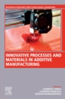 Innovative Processes and Materials in Additive Manufacturing - eBook