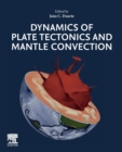 Dynamics of Plate Tectonics and Mantle Convection - Book