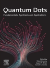 Quantum Dots : Fundamentals, Synthesis and Applications - eBook