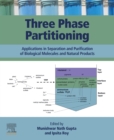 Three Phase Partitioning : Applications in Separation and Purification of Biological Molecules and Natural Products - eBook