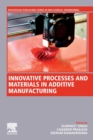 Innovative Processes and Materials in Additive Manufacturing - Book