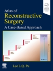Atlas of Reconstructive Surgery: A Case-Based Approach - E-Book : A Case - Based Approach - eBook