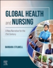 Global Health and Nursing : A New Narrative for the 21st Century - Book