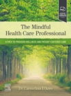 The Mindful Health Care Professional - E-Book : The Mindful Health Care Professional - E-Book - eBook