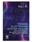Power Electronic System Design : Linking Differential Equations, Linear Algebra, and Implicit Functions - eBook