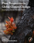 Plant Perspectives to Global Climate Changes : Developing Climate-Resilient Plants - eBook