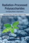 Radiation-Processed Polysaccharides : Emerging Roles in Agriculture - eBook