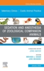 Sedation and Anesthesia of Zoological Companion Animals, An Issue of Veterinary Clinics of North America: Exotic Animal Practice, E-Book : Sedation and Anesthesia of Zoological Companion Animals, An I - eBook