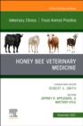 Honey Bee Veterinary Medicine, An Issue of Veterinary Clinics of North America: Food Animal Practice , E-Book : Honey Bee Veterinary Medicine, An Issue of Veterinary Clinics of North America: Food Ani - eBook