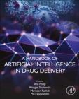 A Handbook of Artificial Intelligence in Drug Delivery - Book