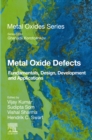 Metal Oxide Defects : Fundamentals, Design, Development and Applications - eBook
