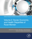 Healthcare Strategies and Planning for Social Inclusion and Development : Volume 2: Social, Economic, and Health Disparities of Rural Women - eBook