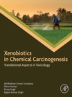 Xenobiotics in Chemical Carcinogenesis : Translational Aspects in Toxicology - eBook