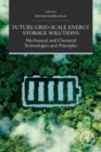 Future Grid-Scale Energy Storage Solutions : Mechanical and Chemical Technologies and Principles - Book