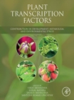 Plant Transcription Factors : Contribution in Development, Metabolism, and Environmental Stress - eBook