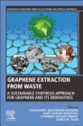 Graphene Extraction from Waste : A Sustainable Synthesis Approach for Graphene and Its Derivatives - Book