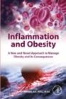 Inflammation and Obesity : A New and Novel Approach to Manage Obesity and its Consequences - eBook