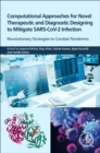 Computational Approaches for Novel Therapeutic and Diagnostic Designing to Mitigate SARS-CoV2 Infection : Revolutionary Strategies to Combat Pandemics - Book
