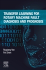 Transfer Learning for Rotary Machine Fault Diagnosis and Prognosis - eBook