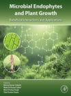 Microbial Endophytes and Plant Growth : Beneficial Interactions and Applications - eBook
