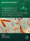 Degradation of Antibiotics and Antibiotic-Resistant Bacteria From Various Sources - eBook