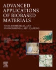 Advanced Applications of Biobased Materials : Food, Biomedical, and Environmental Applications - eBook