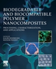 Biodegradable and Biocompatible Polymer Nanocomposites : Processing, Characterization, and Applications - Book