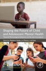 Shaping the Future of Child and Adolescent Mental Health : Towards Technological Advances and Service Innovations - eBook