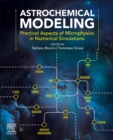 Astrochemical Modeling : Practical Aspects of Microphysics in Numerical Simulations - Book