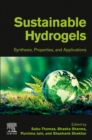 Sustainable Hydrogels : Synthesis, Properties, and Applications - Book