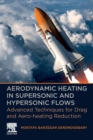 Aerodynamic Heating in Supersonic and Hypersonic Flows : Advanced Techniques for Drag and Aero-heating Reduction - Book