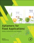 Aptamers for Food Applications : Safety, Authenticity, and Integrity - Book