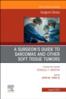 A Surgeon's Guide to Sarcomas and Other Soft Tissue Tumors, An Issue of Surgical Clinics, E-Book : A Surgeon's Guide to Sarcomas and Other Soft Tissue Tumors, An Issue of Surgical Clinics, E-Book - eBook