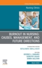 Burnout in Nursing: Causes, Management, and Future Directions, An Issue of Nursing Clinics, E-Book : Burnout in Nursing: Causes, Management, and Future Directions, An Issue of Nursing Clinics, E-Book - eBook