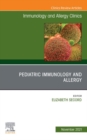 Pediatric Immunology and Allergy, An Issue of Immunology and Allergy Clinics of North America, E-Book : Pediatric Immunology and Allergy, An Issue of Immunology and Allergy Clinics of North America, E - eBook