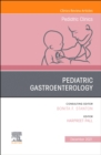 Pediatric Gastroenterology, An Issue of Pediatric Clinics of North America : Volume 68-6 - Book