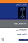 Testosterone, An Issue of Urologic Clinics, E-Book : Testosterone, An Issue of Urologic Clinics, E-Book - eBook