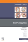 Nerve Injuries, An Issue of Orthopedic Clinics, E-Book : Nerve Injuries, An Issue of Orthopedic Clinics, E-Book - eBook