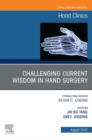 Challenging Current Wisdom in Hand Surgery, An Issue of Hand Clinics, E-Book : Challenging Current Wisdom in Hand Surgery, An Issue of Hand Clinics, E-Book - eBook
