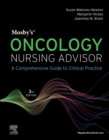 Mosby's Oncology Nursing Advisor : A Comprehensive Guide to Clinical Practice - Book