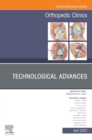 Technological Advances, An Issue of Orthopedic Clinics, E-Book : Technological Advances, An Issue of Orthopedic Clinics, E-Book - eBook